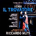 RICCARDO MUTI / リッカルド・ムーティ / VERDI: IL TOROVATORE / ヴェルディ:歌劇「トロヴァトーレ」全曲