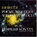 JASCHA HEIFETZ / ヤッシャ・ハイフェッツ / RESPIGHI & BLOCH: VIOLIN SONATAS  / レスピーギ&ブロッホ:ヴァイオリン・ソナタ集