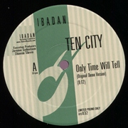 TEN CITY / テン・シティ / ONLY TIME WILL TELL