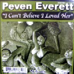PEVEN EVERETT / ペバン・エヴェレット / I Can't Believe I Loved Her