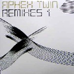 APHEX TWIN / エイフェックス・ツイン / Remixes 1