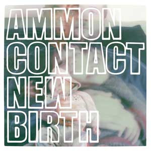 AMMON CONTACT / アモン・コンタクト / New Birth