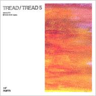 TREAD / トレッド / Tread 5