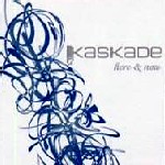 KASKADE / Here & Now