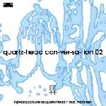 QUARTZ HEAD (DAISUKE FUJIWARA) / Quartz-head Conversation 02