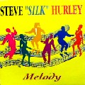 STEVE 'SILK' HURLEY / スティーヴ・シルク・ハーリー / Melody
