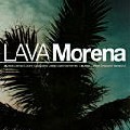 LAVA / ラヴァ / Morena