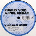 FUNK D'VOID & PHIL KIERAN /  Worm Of Mouth
