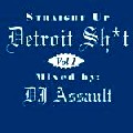 DJ ASSAULT / DJアサルト / Straight Up Detroit Shit Volume 1