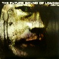 FUTURE SOUND OF LONDON / フューチャー・サウンド・オブ・ロンドン / Archived