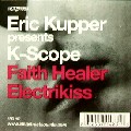 ERIC KUPPER PRESENTS K-SCOPE / Faith Healer
