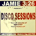 JAMIE 3:26 / ジェイミー・3:26 / Disco Sessions