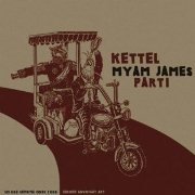 KETTEL / ケトル / Myam James Part.1