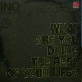INO HIDEFUMI / イノヒデフミ / What Are You Doing The Rest Of Your Life?