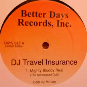 DJ TRAVEL INSURANCE / Mighty Bloody Real (Unreleased Dub)