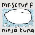 MR.SCRUFF / ミスター・スクラフ / Ninja Tuna