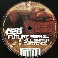 FUTURE SIGNAL / Kill Switch/Existance