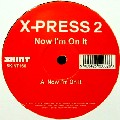 X-PRESS 2 / エクスプレス2 / Now I'm On it