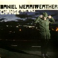 DANIEL MERRIWEATHER / ダニエル・メリウェザー / Change