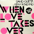 DAVID GUETTA FEAT KELLY ROWLAND / When Love Takes Over