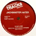 JACKMASTER HATER / Your Love (Original Unreleased Version)