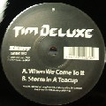 TIM DELUXE / ティム・デラックス / When We Come To It