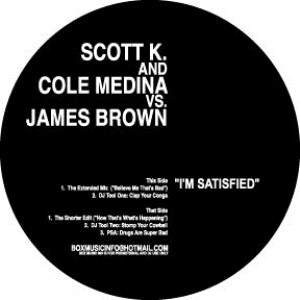 SCOTT K. & COLE MEDINA VS JAMES BROWN / I'M SATISFIED 