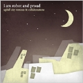 I AM ROBOT AND PROUD / アイ・アム・ロボット・アンド・プラウド / Uphill City Remixes & Collaborations