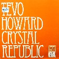 TEVO HOWARD / Crystal Republic