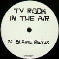 TV ROCK / In The Air (Blame Remix)