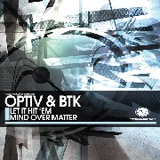 OPTIV & BTK / Let It Hit 'Em/Mind Over Matter 