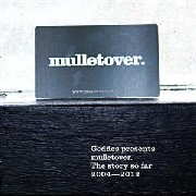 GEDDES PRESENTS MULLETOVER / Story So Far 2004-2012