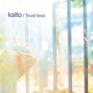KAITO / カイト / Trust Less