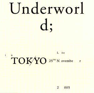 UNDERWORLD / アンダーワールド / LIVE IN TOKYO 25TH NOVEMBER 2005