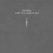 DECIMAL / Lost In A Dark Place