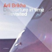 ARIL BRIKHA / アリ・ブリッカ / Deeparture In Time - Revisited