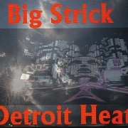 BIG STRICK / Detroit Heat