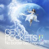 GENKI ROCKETS / 元気ロケッツ / Genki Rockets II-no Border Between Us-  (通常盤)