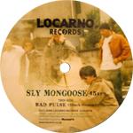 SLY MONGOOSE / スライマングース / Bad Pulse