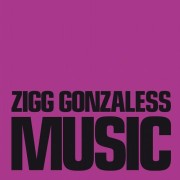 ZIGG GONZALESS (SHED) / Music