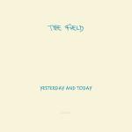 FIELD / フィールド / Yesterday And Today