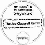 MR RAOUL K FEAT.ATITO KPATA / Ayoka The Joe Claussell Remix