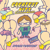 CHRISSY MURDERBOT / Greatest Hits