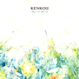 KENKOU / Music In The Air