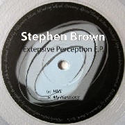 STEPHEN BROWN / Extensive Perception EP 