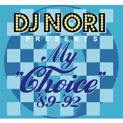 DJ NORI / DJノリ / My Choice '89 - '92
