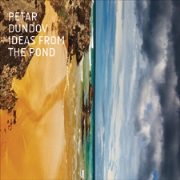 PETAR DUNDOV / ピーター・ダンダフ / Ideas From The Pond (LP + CD)