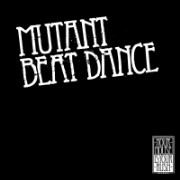 MUTANT BEAT DANCE / ミュータント・ビート・ダンス / Let Me Go