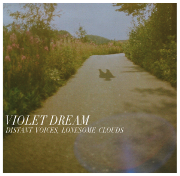 VIOLET DREAM / Distant Voices Lonesome Clouds