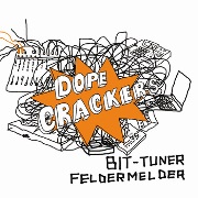 BIT-TUNER AND FELDERMELDER / Dope Crackers
